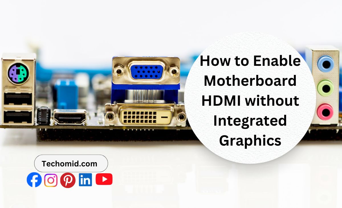 enable motherboard hdmi without integrated graphics
